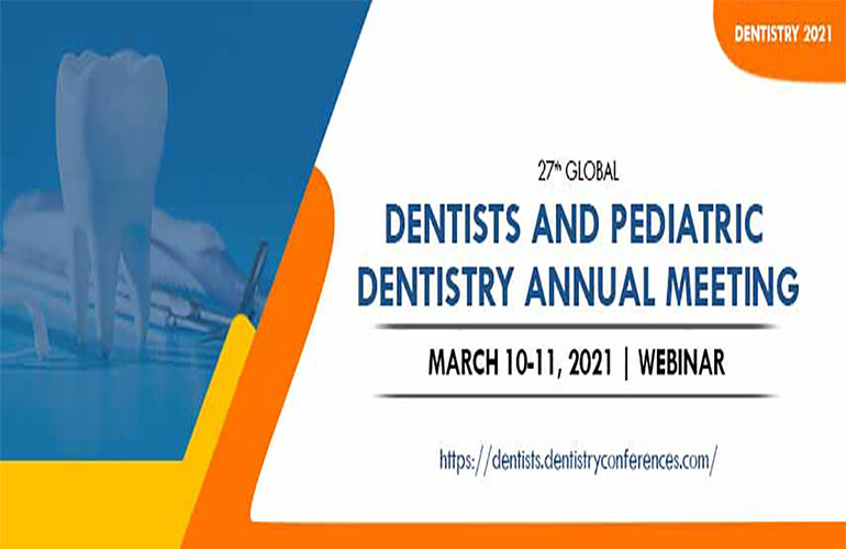 27th Globals Dentists and Pediatric Dentistry Annual Meeting March 10-11, 2021 Webinar